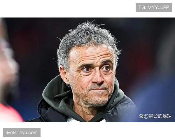 恩里克战术纪律成关键，助力球队竞争力跃升与凝聚力增强